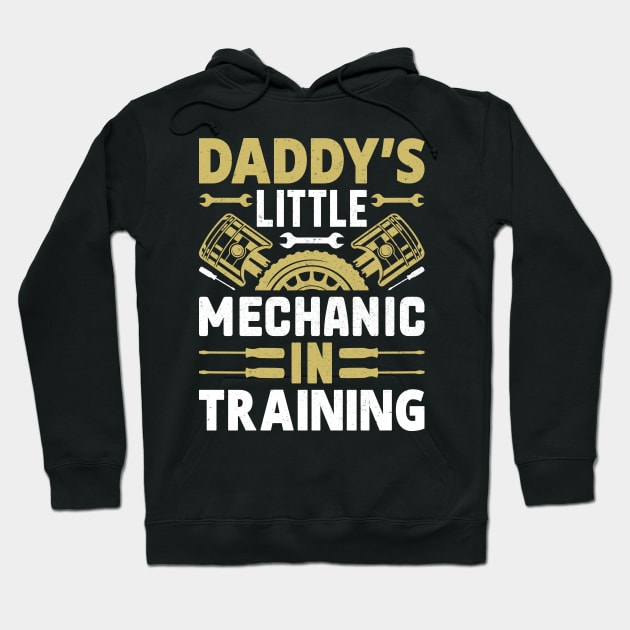 Daddy's Little Mechanic in Training Hoodie by Daily Art